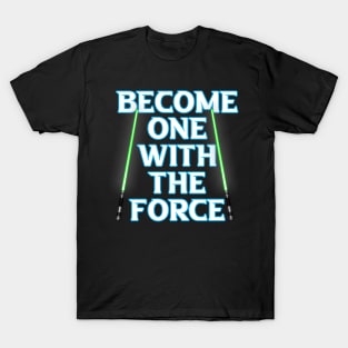 Become One With The Force T-Shirt